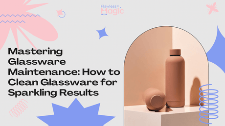Mastering Glassware Maintenance: How to Clean Glassware for Sparkling Results