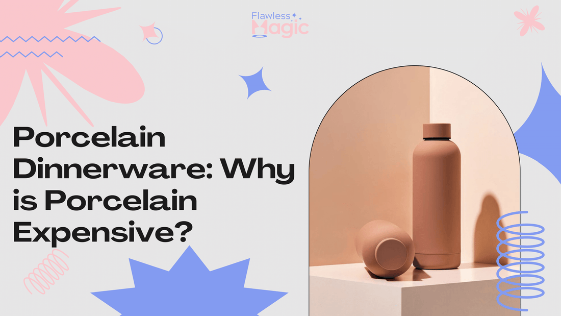 Porcelain Dinnerware: Why is Porcelain Expensive?
