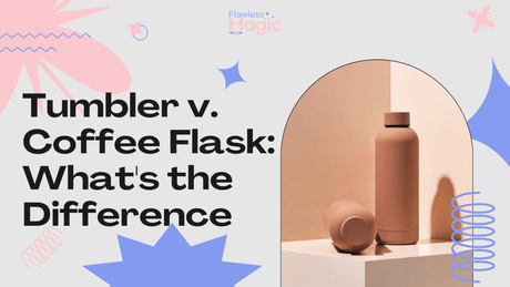 Tumbler v. Coffee Flask: What's the Difference